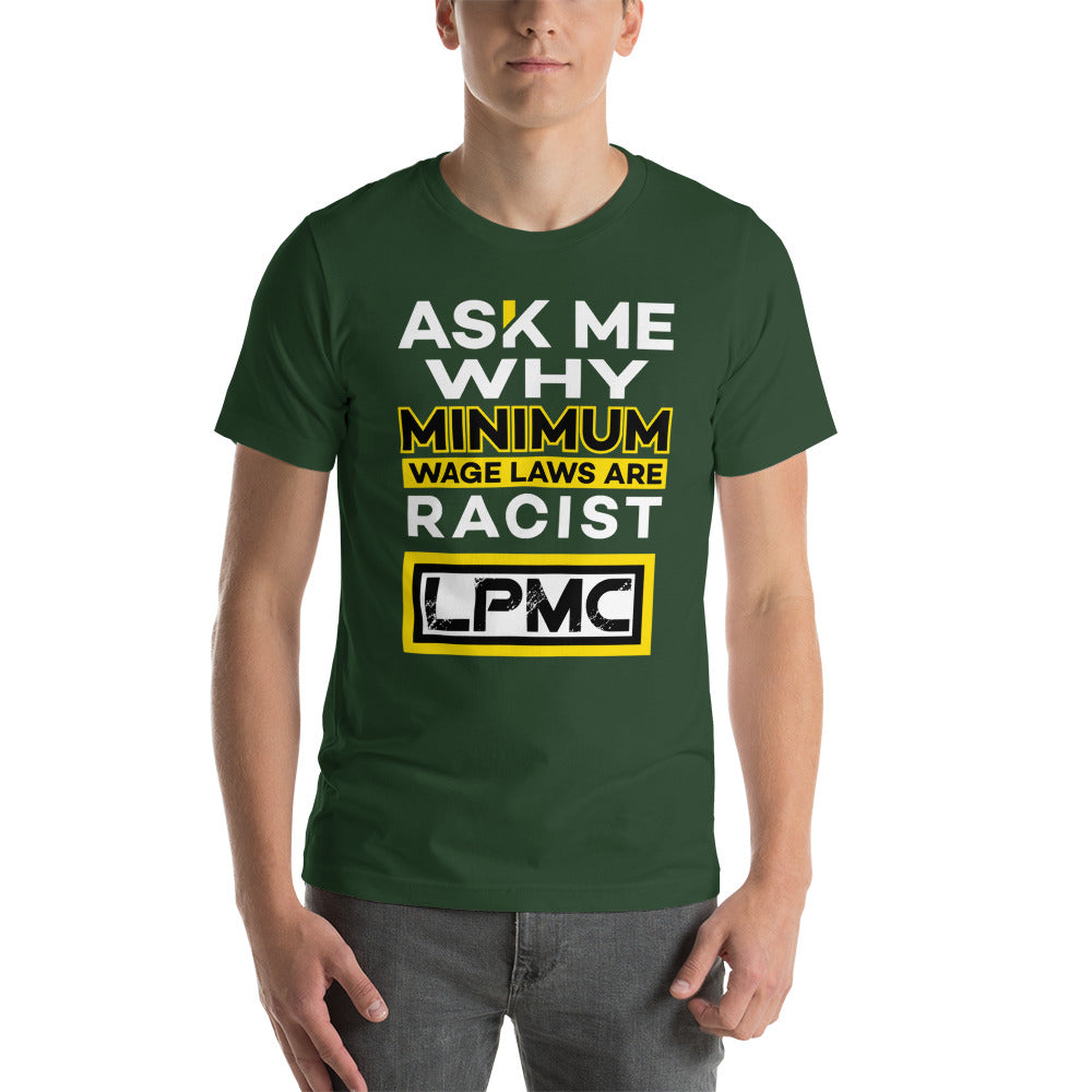 Ask me why Minimum Wage laws are Racist - LPMC Premium Quality Tee Shirt